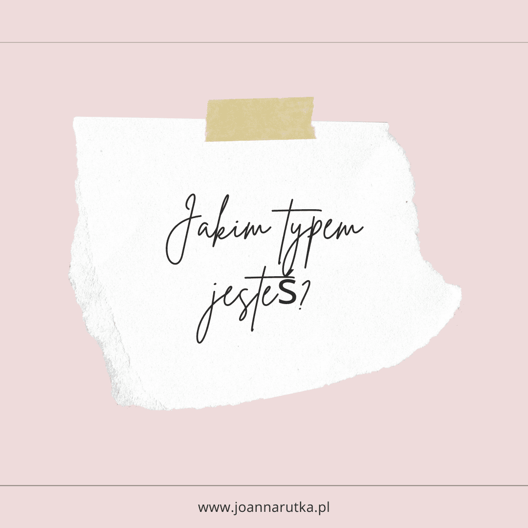 Jakim typem jesteś