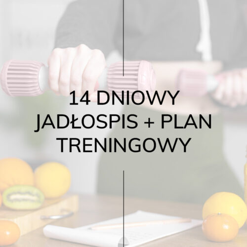 14 dniowy jadłospis + plan treningowy (na miesiąc)